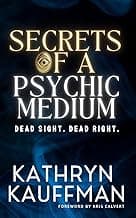 Secrets of a Psychic Medium: Dead Sight. Dead Right.